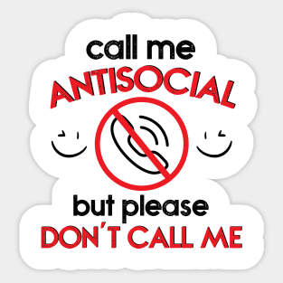 call me antisocial but please don't call me Sticker